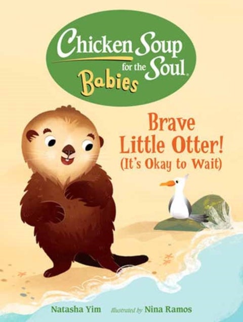Chicken Soup for the Soul BABIES: Brave Little Otter! (Its Okay to Wait)