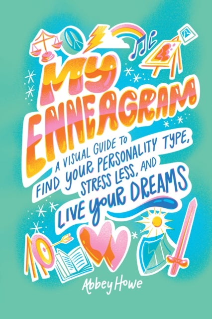 My Enneagram - A Visual Guide to Find Your Personality Type, Stress Less, and Live Your Dreams