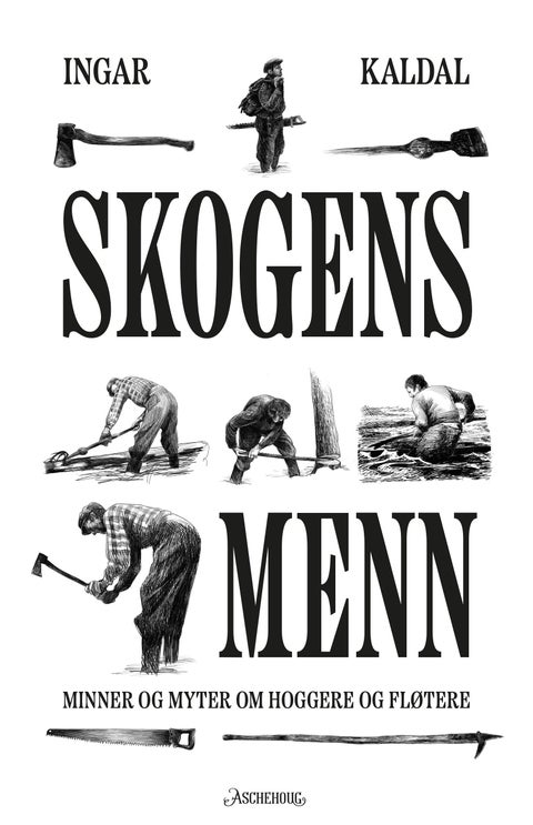 Skogens menn - minner og myter om hoggere og fløtere