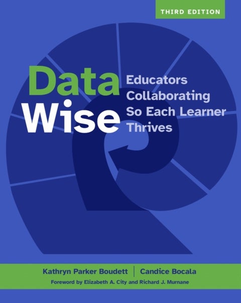 Data Wise - Educators Collaborating So Each Learner Thrives