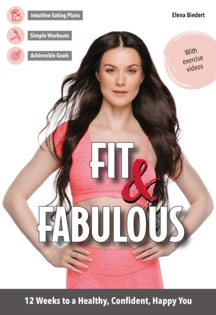 Fit & Fabulous - 12 Weeks to a Healthy, Confident, Happy You