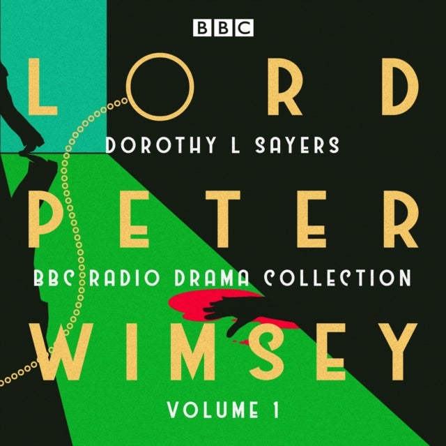 Lord Peter Wimsey: BBC Radio Drama Collection Volume 1 - Three classic full-cast dramatisations