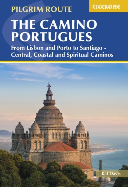 The Camino Portugues - From Lisbon and Porto to Santiago - Central, Coastal and Spiritual Caminos