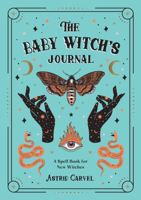 The Baby Witch's Journal - A Spell Book for New Witches