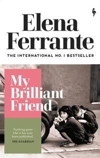 My Brilliant Friend - The International No. 1 Bestseller