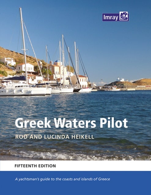 Greek Waters Pilot - A yachtsman's guide to the Ionian and Aegean coasts and islands of Greece