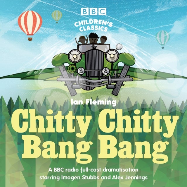 Chitty Chitty Bang Bang - A BBC Radio full-cast dramatisation