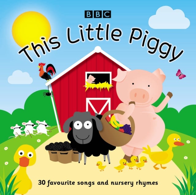 This Little Piggy - 30 favourite songs and nursery rhymes