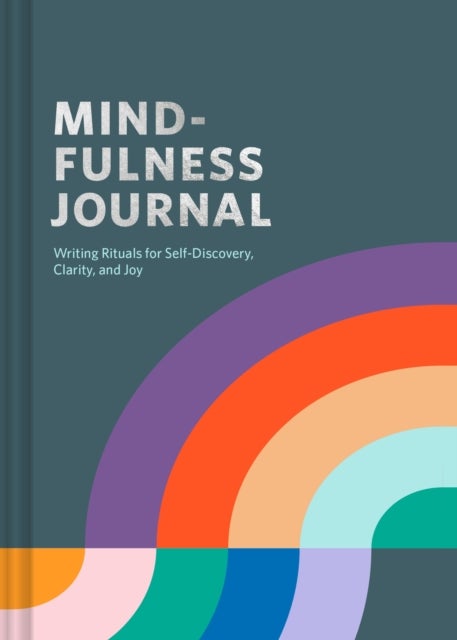 Mindfulness Journal - Writing Rituals for Self-Discovery, Clarity, and Joy