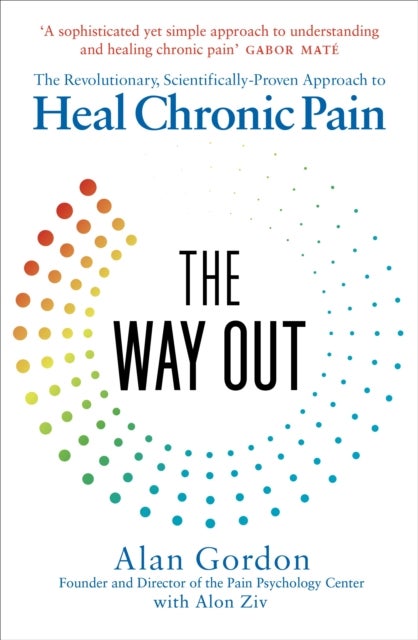 The Way Out - The Revolutionary, Scientifically Proven Approach to Heal Chronic Pain