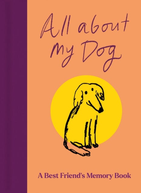All About My Dog (and Me) - Keepsake and Memory Journal with Prompts - for Dog Owners to Capture Special Memories