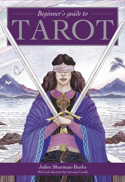 Beginner's Guide To Tarot - The perfect introduction to the tarot