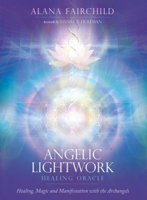 Angelic Lightwork Healing Oracle - Healing, Magic and Manifestation with the Archangels