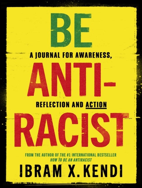 Be Antiracist - A Journal for Awareness, Reflection and Action
