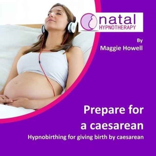 Prepare for a Caesarean - Hypnobirthing for Giving Birth by Caesarean