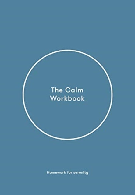 The Calm Workbook - A Guide to Greater Serenity