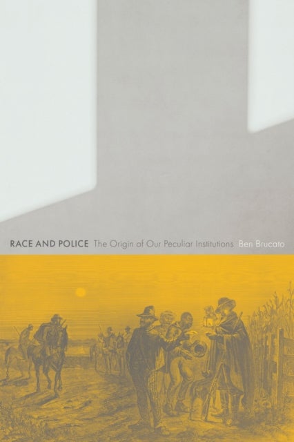 Race and Police - The Origin of Our Peculiar Institutions