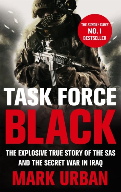 Task Force Black - The explosive true story of the SAS and the secret war in Iraq