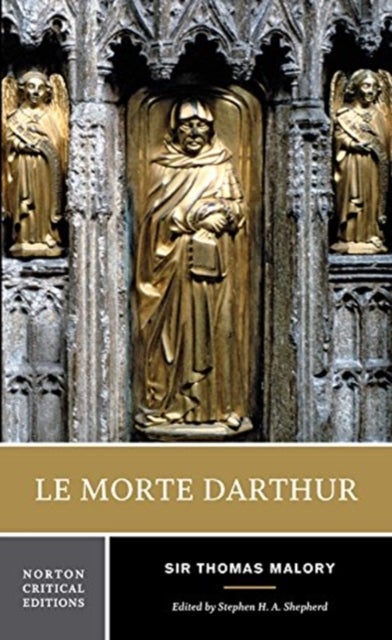Le Morte Darthur - A Norton Critical Edition