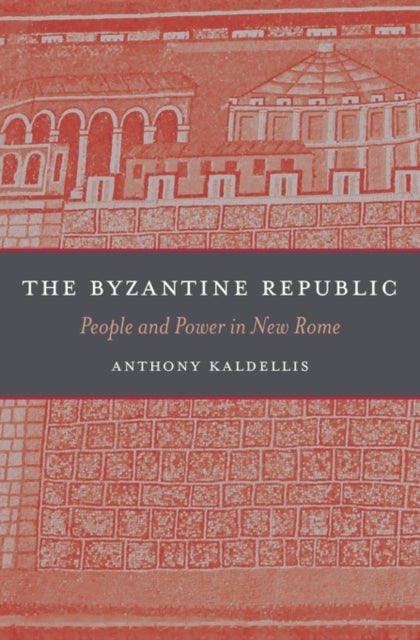 The Byzantine Republic - People and Power in New Rome
