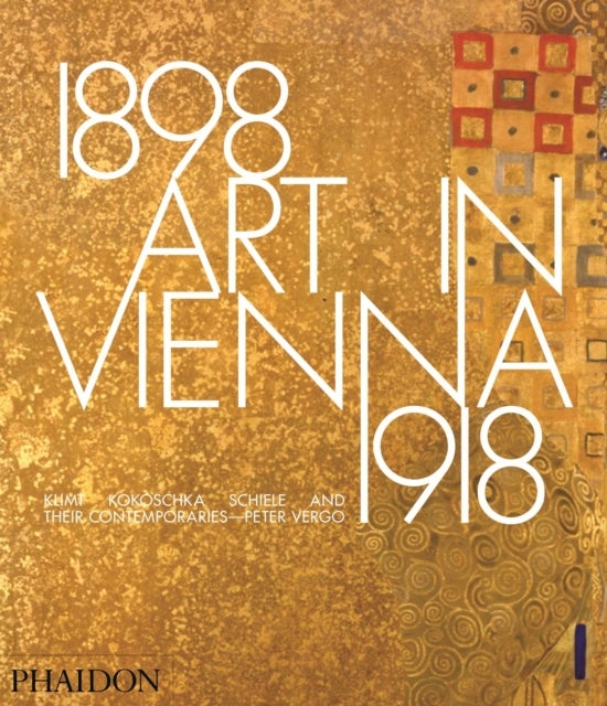 Art in Vienna 1898-1918 - Klimt, Kokoschka, Schiele and their contemporaries