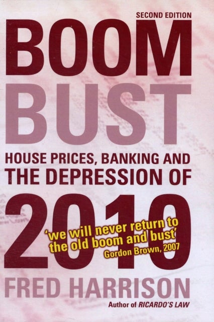 Boom Bust - House Prices, Banking and the Depression of 2010