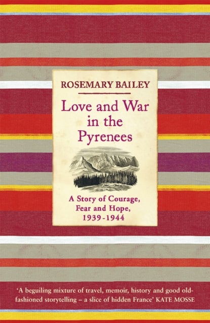 Love And War In The Pyrenees - A Story Of Courage, Fear And Hope, 1939-1944