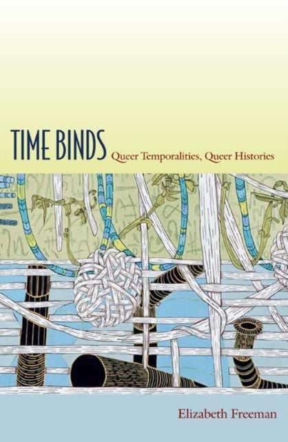 Time Binds - Queer Temporalities, Queer Histories