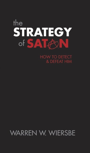 The Strategy of Satan - How to Detect and Defeat Him