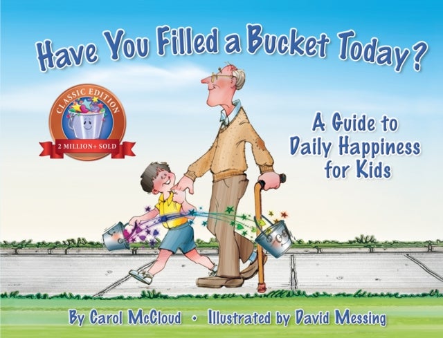 Have You Filled a Bucket Today? - A Guide to Daily Happiness for Kids: 10th Anniversary Edition