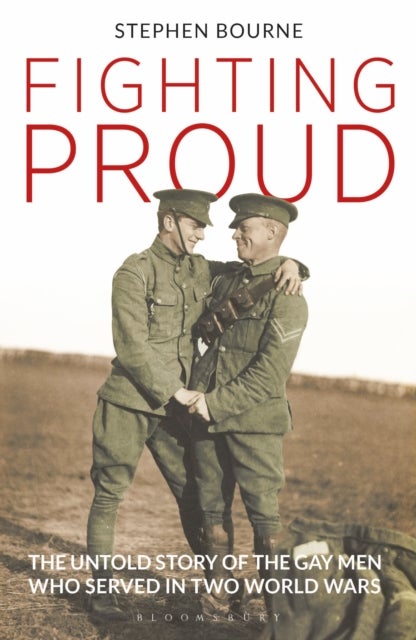 Fighting Proud - The Untold Story of the Gay Men Who Served in Two World Wars