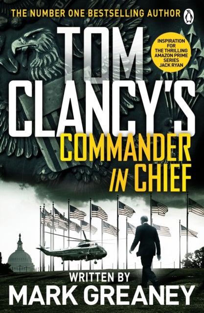 Tom Clancy's Commander-in-Chief - INSPIRATION FOR THE THRILLING AMAZON PRIME SERIES JACK RYAN