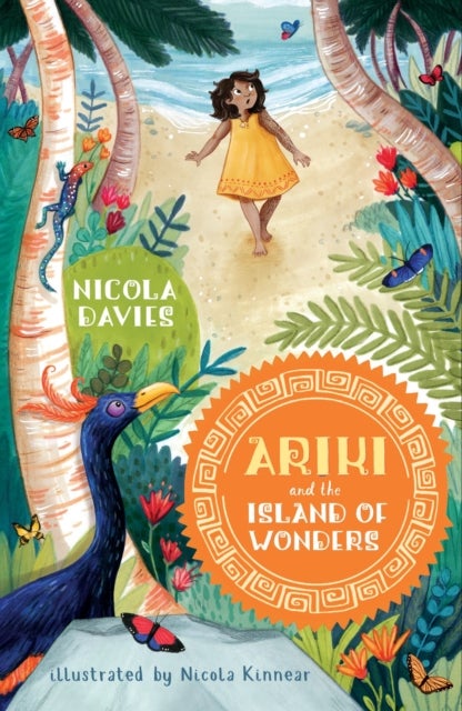 Ariki and the Island of Wonders - A joyful magical adventure story celebrating the natural world from an internationally celebrated nature writer and zoologist