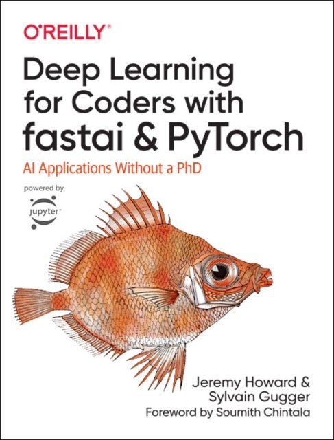 Deep Learning for Coders with fastai and PyTorch - AI Applications Without a PhD