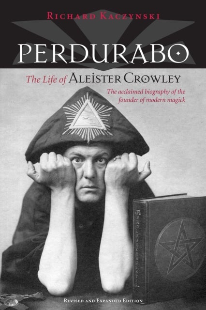 Perdurabo, Revised and Expanded Edition - The Life of Aleister Crowley