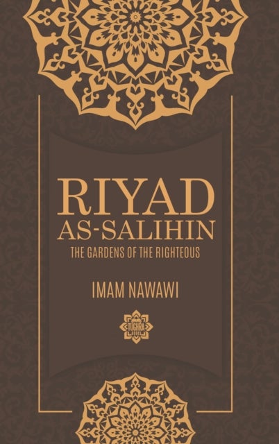 Riyad As-Salihin - The Gardens of the Righteous -- A Collection of Authentic Hadiths