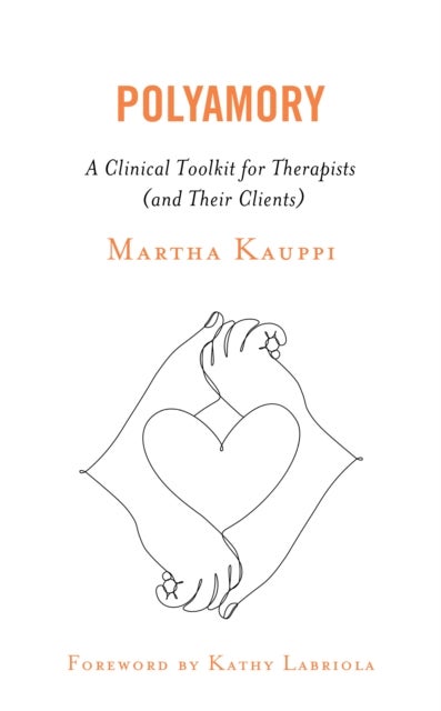 Polyamory - A Clinical Toolkit for Therapists (and Their Clients)