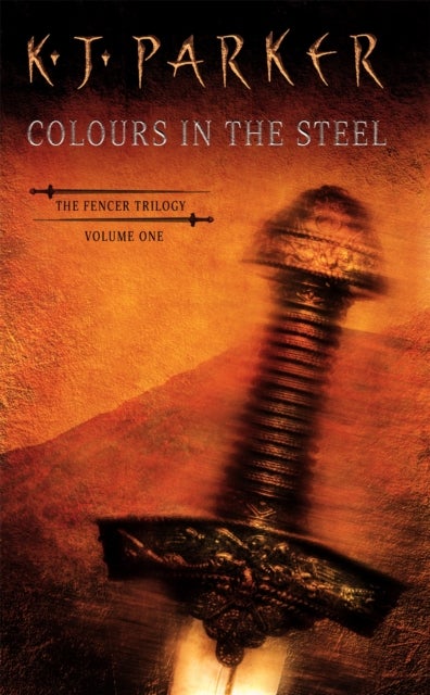 Colours In The Steel - Fencer Trilogy Volume 1