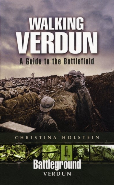 Walking Verdun - A Guide to the Battlefield