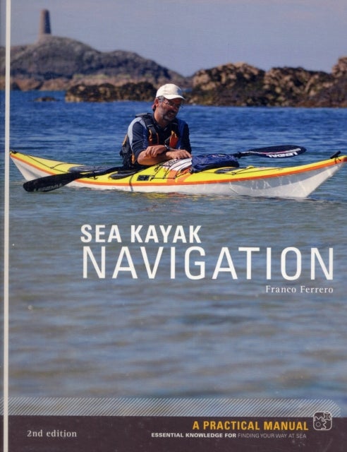 Sea Kayak Navigation - Essential knowledge for finding your way at sea