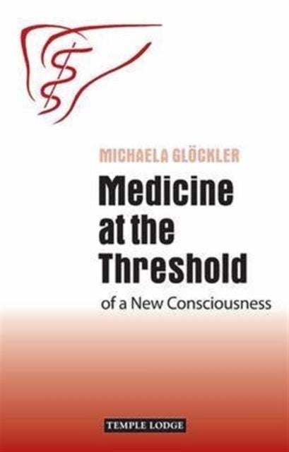 Medicine at the Threshold - of a New Consciousness