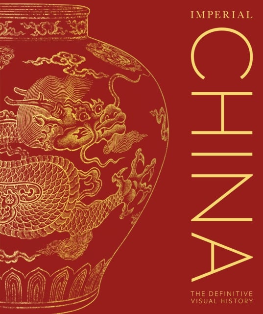 Imperial China - The Definitive Visual History