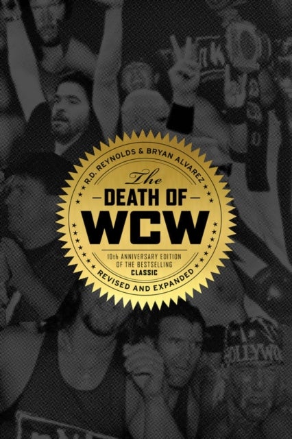 The Death of Wcw - 10th Anniversary of the Bestselling Classic - Revised and Expanded