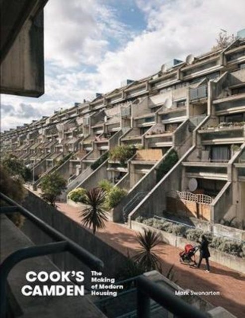 Cook's Camden - The Making of Modern Housing