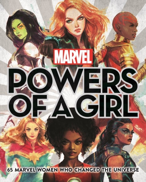 Marvel: Powers of a Girl - 65 Marvel Women Who Changed The Universe
