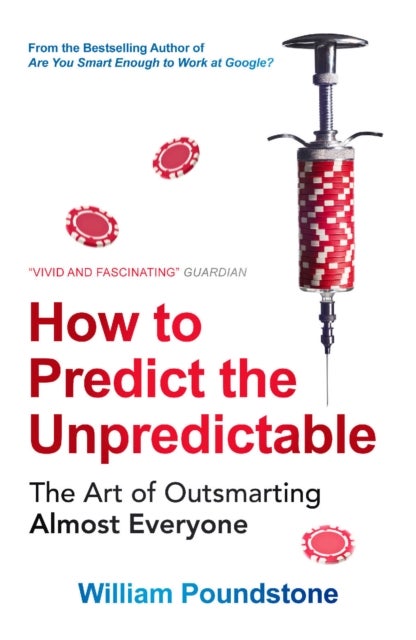 How to Predict the Unpredictable - The Art of Outsmarting Almost Everyone