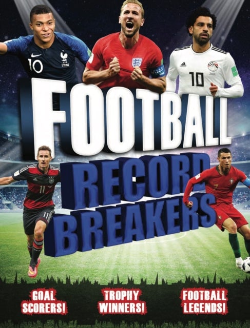 Football Record Breakers - Goal scorers, trophy winners, football legends