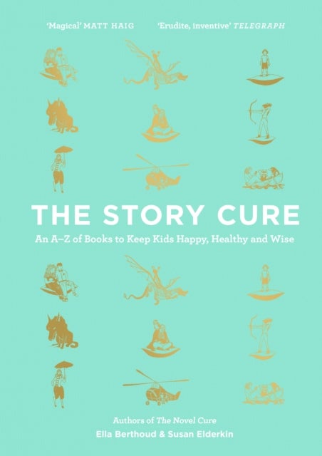 The Story Cure - An A-Z of Books to Keep Kids Happy, Healthy and Wise