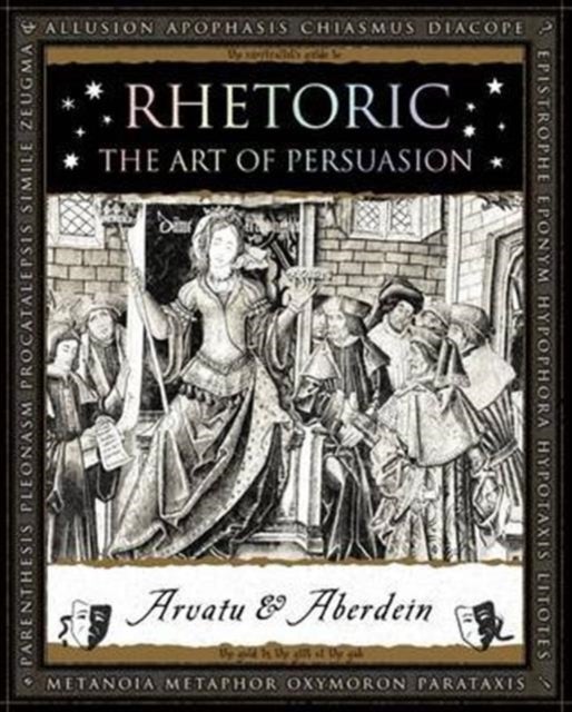 Rhetoric - The Art of Persuasion