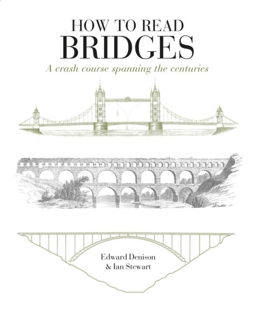 How to Read Bridges - A Crash Course Spanning the Centuries